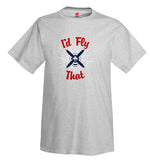 I'd Fly That Airplane Aviation T-Shirt