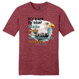It's Hard to Soar Like an Eagle T-shirt