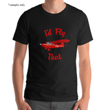I'd Fly That Aviation Theme T-Shirt - Personalized w/ Your Airplane