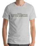 Fly the Airplane Aviation T-Shirt