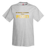 Of Course I'm Right Airplane Aviation T-Shirt