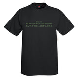 Fly the Airplane Aviation T-Shirt