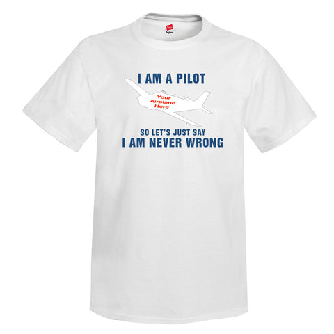 I am Never Wrong Theme T-shirt - Personalized w/ Your Airplane