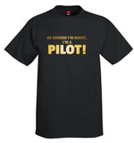Of Course I'm Right Airplane Aviation T-Shirt